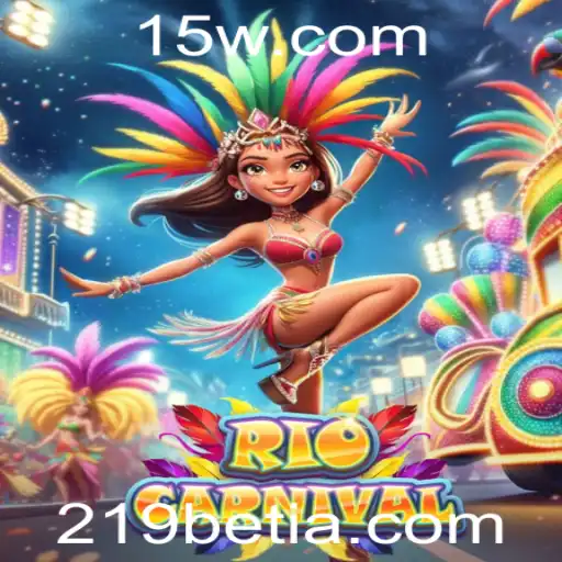 Descubra o Mundo Vibrante de RioCarnival e 219bet