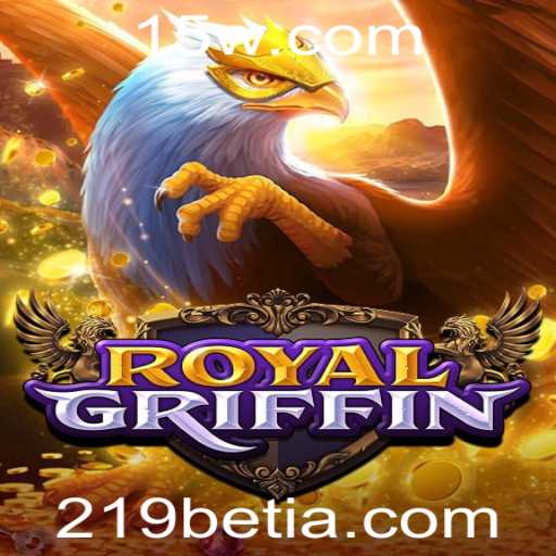 Descobrindo o Mundo de RoyalGriffin e 219bet
